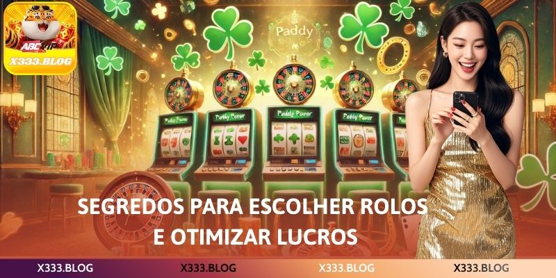 Segredos para escolher rolos e otimizar lucros